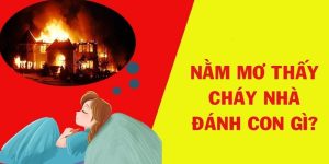 Mơ thấy cháy nhà của bản thân