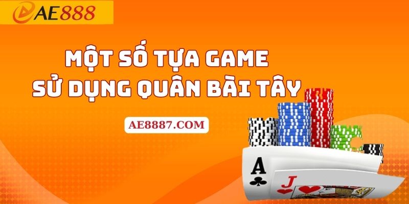 Một số tựa game sử dụng quân bài Tây