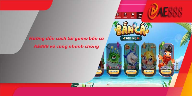 Hướng dẫn cách tải game bắn cá